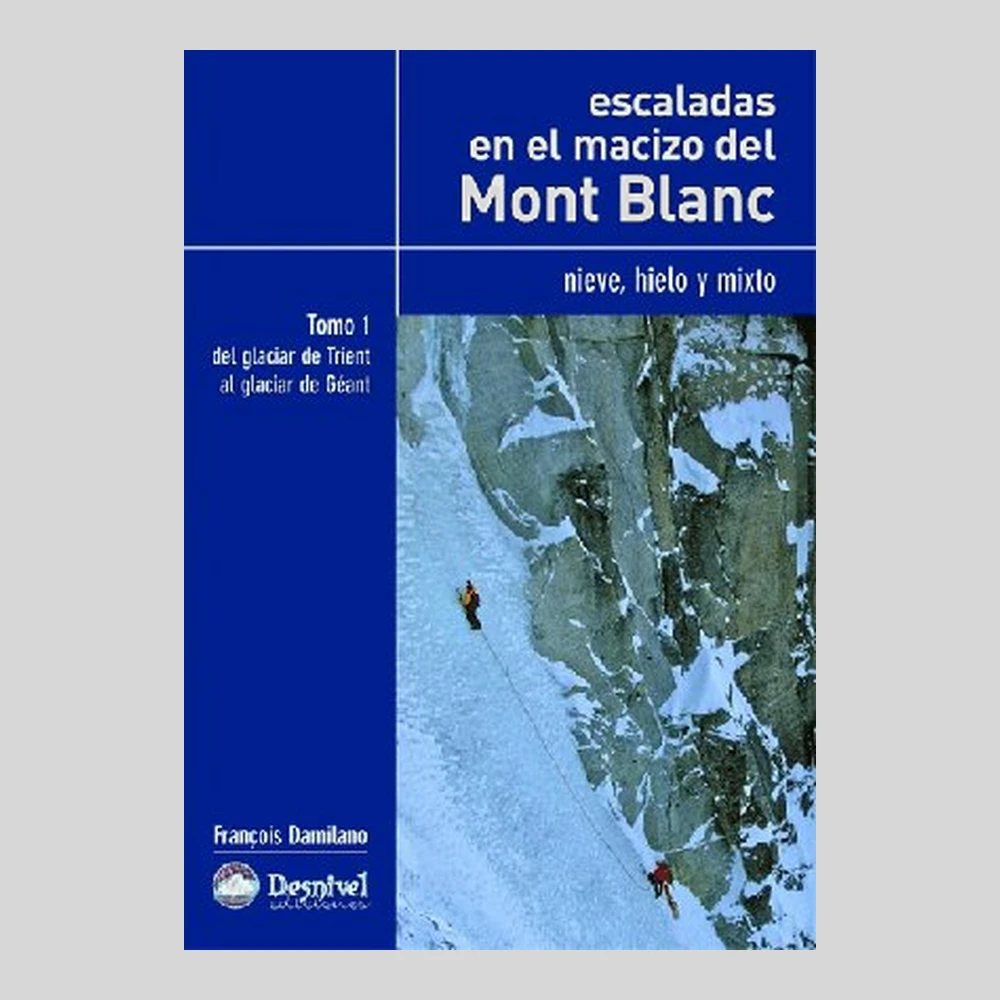 Libros y guías: Escaladas en el macizo del Mont Blanc. Tomo I