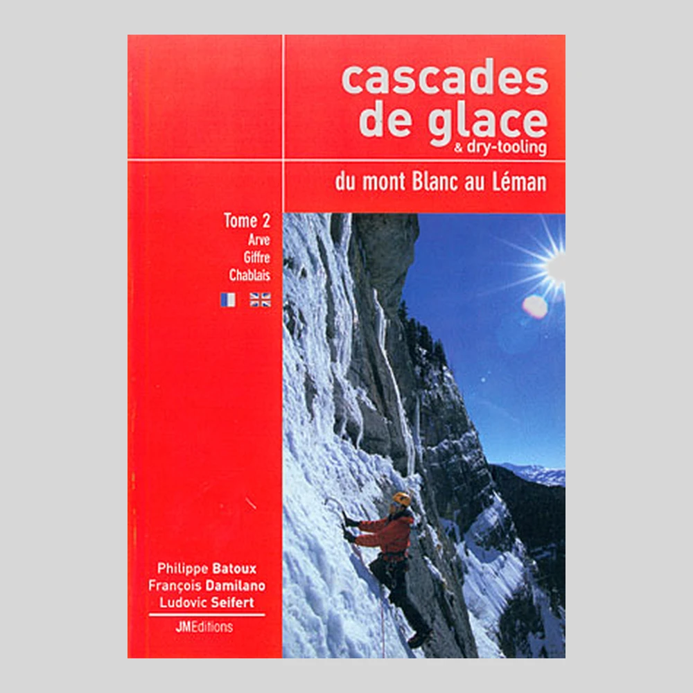 Libros y guías: Cascades de glace du mont Blanc au Léman. Tome 2