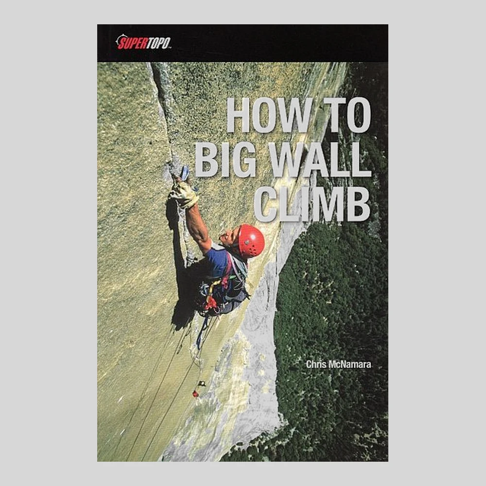 Libros y guías: How to climb big walls